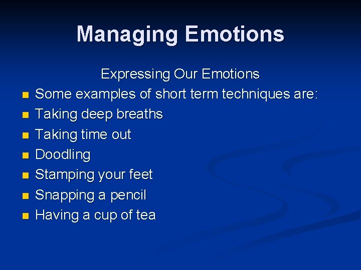 Managing Emotions n n n n Expressing Our Emotions Some examples of short term
