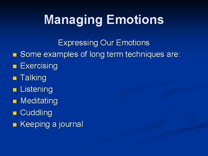 Managing Emotions n n n n Expressing Our Emotions Some examples of long term