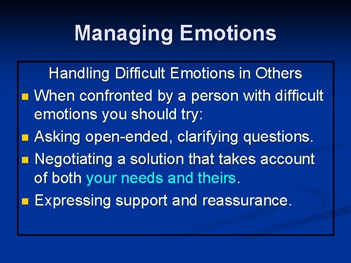 Managing Emotions Handling Difficult Emotions in Others n When confronted by a person with