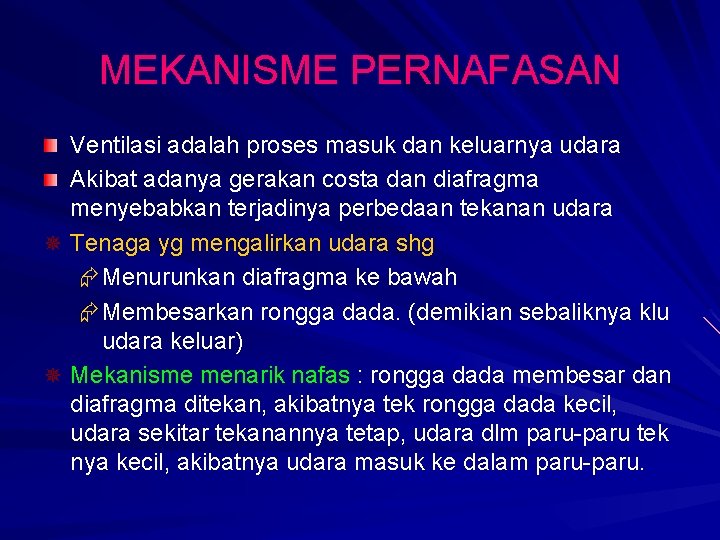 MEKANISME PERNAFASAN Ventilasi adalah proses masuk dan keluarnya udara Akibat adanya gerakan costa dan