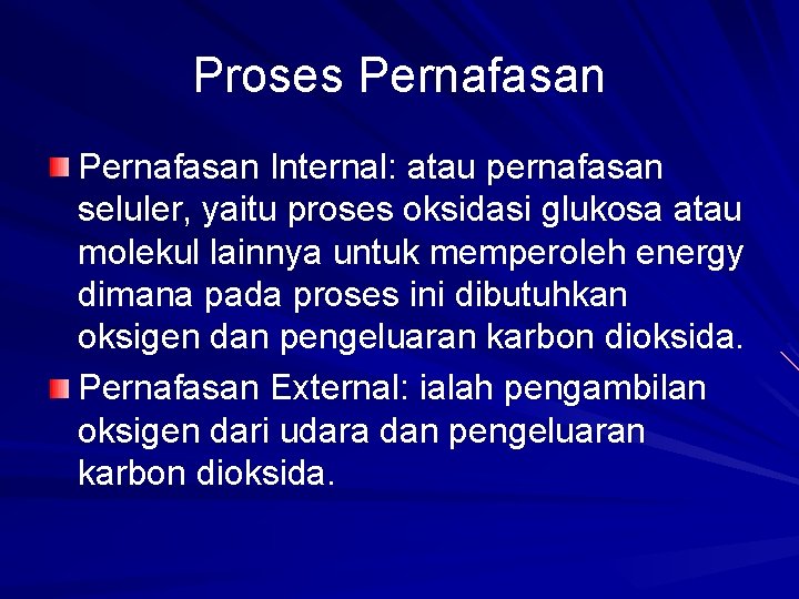 Proses Pernafasan Internal: atau pernafasan seluler, yaitu proses oksidasi glukosa atau molekul lainnya untuk Proses Pernafasan Internal: atau pernafasan seluler, yaitu proses oksidasi glukosa atau molekul lainnya untuk