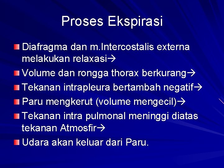 Proses Ekspirasi Diafragma dan m. Intercostalis externa melakukan relaxasi Volume dan rongga thorax berkurang