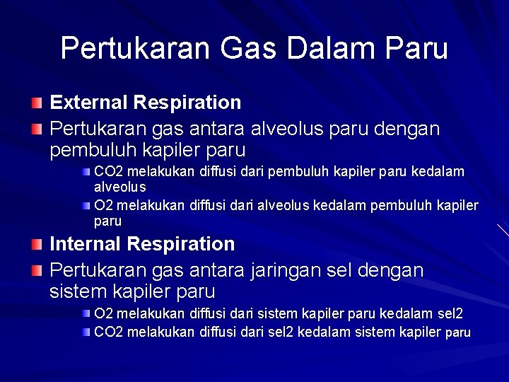 Pertukaran Gas Dalam Paru External Respiration Pertukaran gas antara alveolus paru dengan pembuluh kapiler