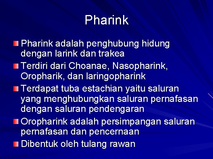Pharink adalah penghubung hidung dengan larink dan trakea Terdiri dari Choanae, Nasopharink, Oropharik, dan