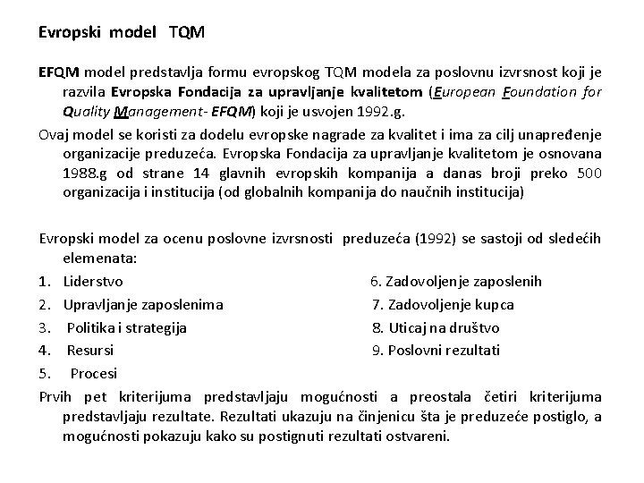 Evropski model TQM EFQM model predstavlja formu evropskog TQM modela za poslovnu izvrsnost koji