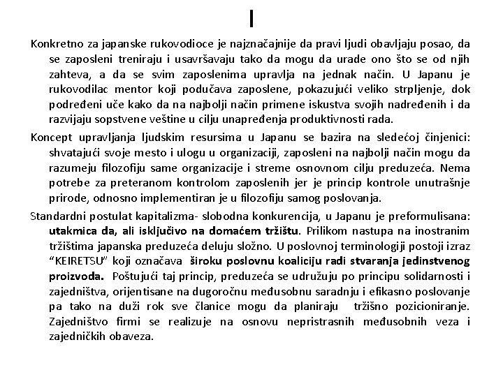 I Konkretno za japanske rukovodioce je najznačajnije da pravi ljudi obavljaju posao, da se