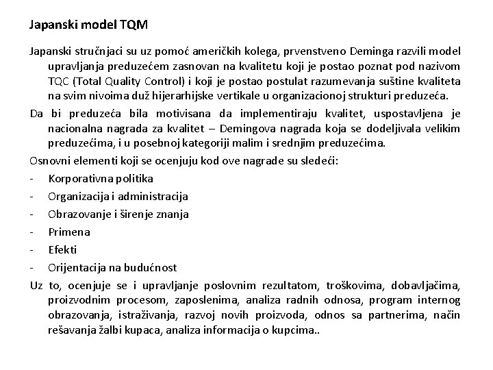 Japanski model TQM Japanski stručnjaci su uz pomoć američkih kolega, prvenstveno Deminga razvili model