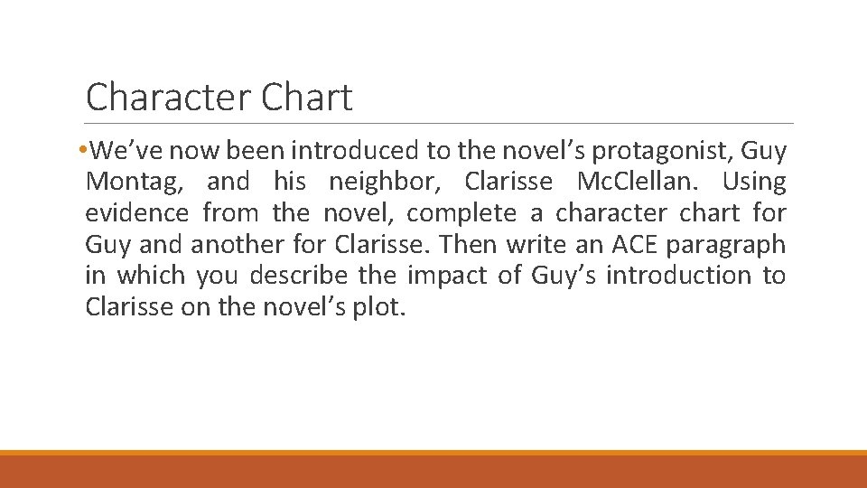 Character Chart • We’ve now been introduced to the novel’s protagonist, Guy Montag, and