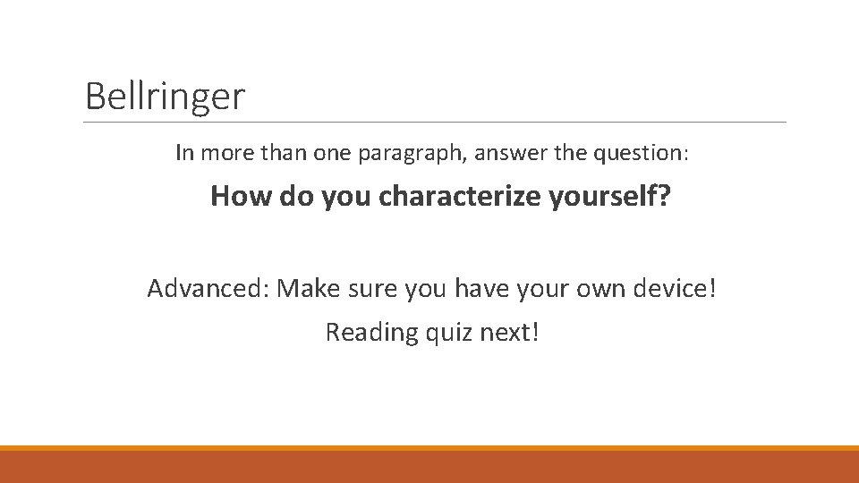 Bellringer In more than one paragraph, answer the question: How do you characterize yourself?