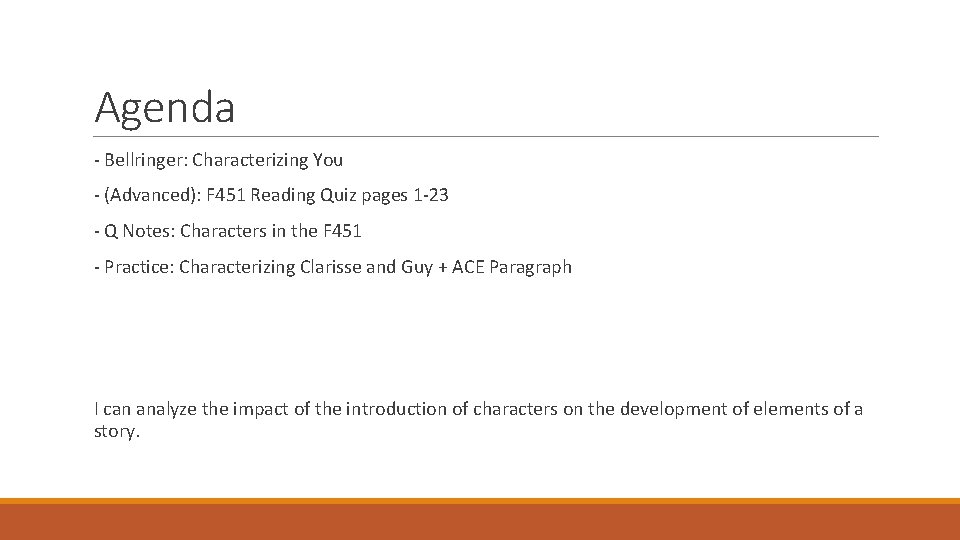 Agenda - Bellringer: Characterizing You - (Advanced): F 451 Reading Quiz pages 1 -23