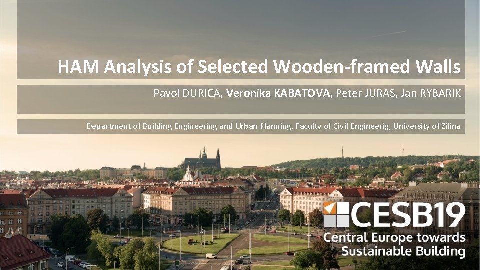 HAM Analysis of Selected Wooden-framed Walls Pavol DURICA, Veronika KABATOVA, Peter JURAS, Jan RYBARIK