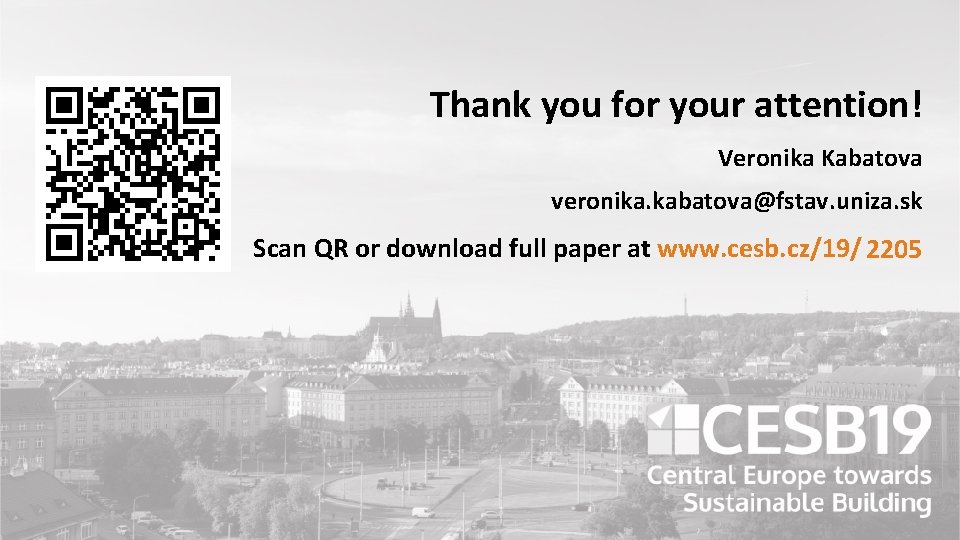 Thank you for your attention! Veronika Kabatova veronika. kabatova@fstav. uniza. sk Scan QR or