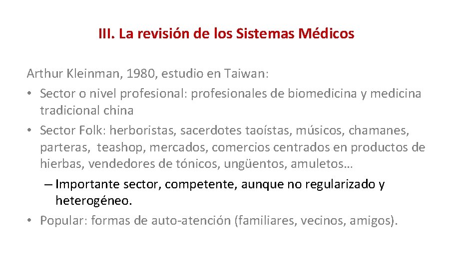 III. La revisión de los Sistemas Médicos Arthur Kleinman, 1980, estudio en Taiwan: •