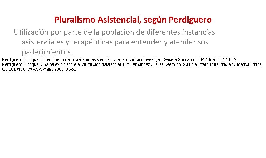 Pluralismo Asistencial, según Perdiguero Utilización por parte de la población de diferentes instancias asistenciales