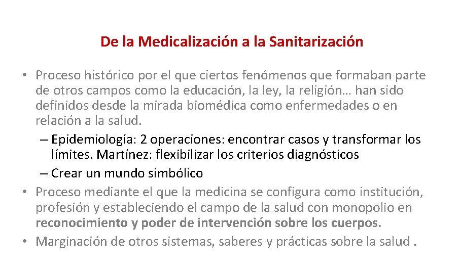 De la Medicalización a la Sanitarización • Proceso histórico por el que ciertos fenómenos