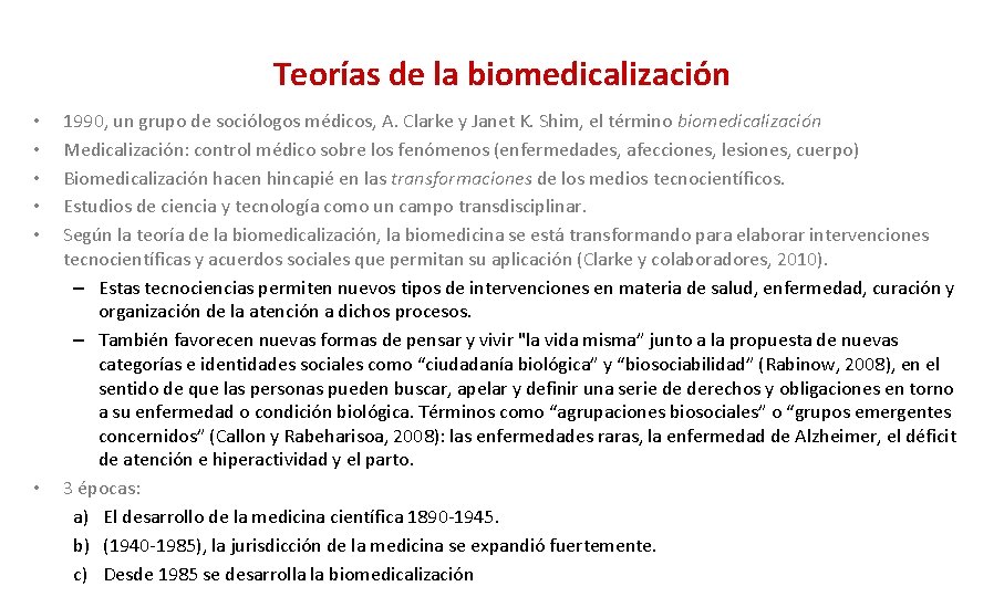 Teorías de la biomedicalización • • • 1990, un grupo de sociólogos médicos, A.