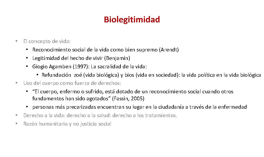 Biolegitimidad • El concepto de vida: • Reconocimiento social de la vida como bien