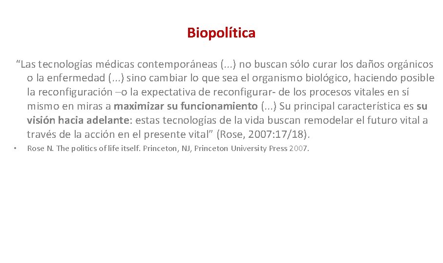 Biopolítica “Las tecnologías médicas contemporáneas (. . . ) no buscan sólo curar los