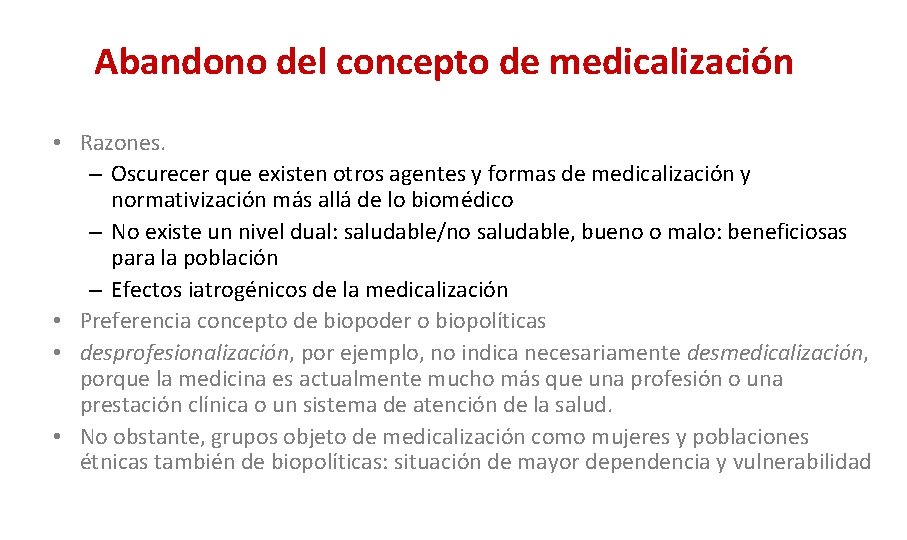 Abandono del concepto de medicalización • Razones. – Oscurecer que existen otros agentes y