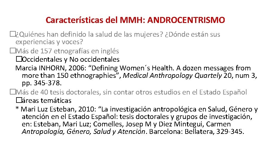 Características del MMH: ANDROCENTRISMO �¿Quiénes han definido la salud de las mujeres? ¿Dónde están