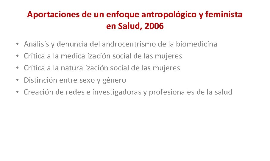 Aportaciones de un enfoque antropológico y feminista en Salud, 2006 • • • Análisis