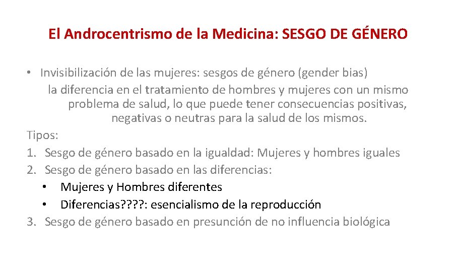 El Androcentrismo de la Medicina: SESGO DE GÉNERO • Invisibilización de las mujeres: sesgos