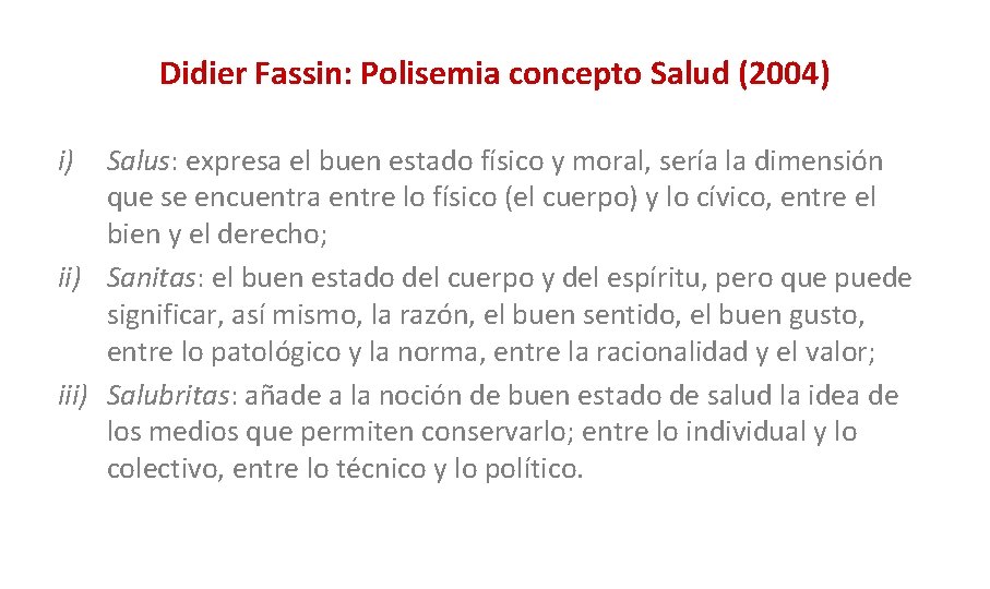 Didier Fassin: Polisemia concepto Salud (2004) i) Salus: expresa el buen estado físico y