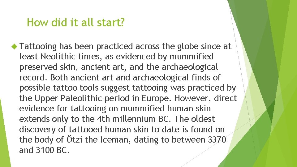 How did it all start? Tattooing has been practiced across the globe since at