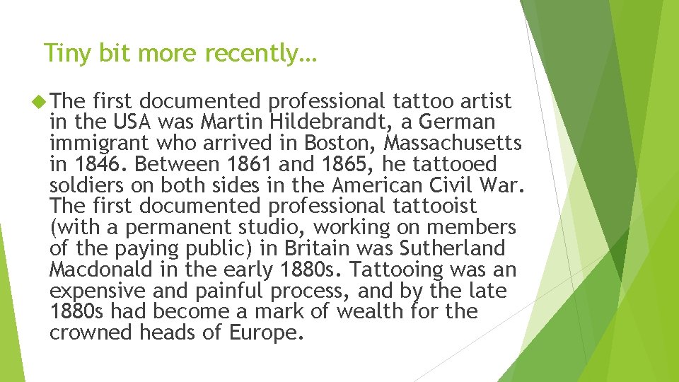 Tiny bit more recently… The first documented professional tattoo artist in the USA was