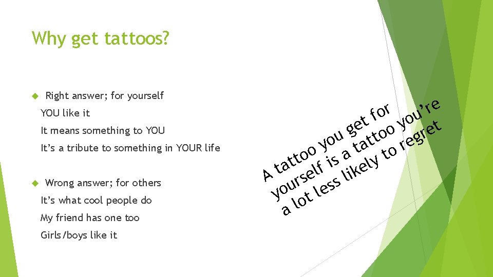 Why get tattoos? Right answer; for yourself YOU like it It means something to