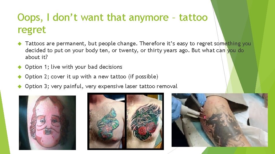 Oops, I don’t want that anymore – tattoo regret Tattoos are permanent, but people