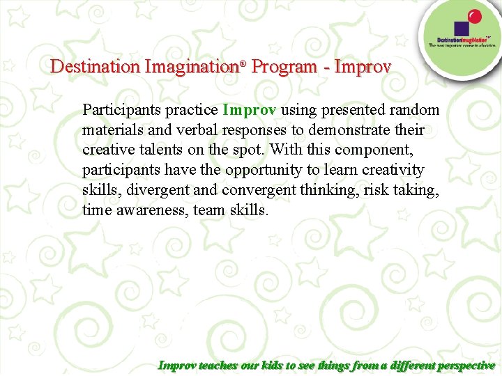 TM Destination Imagination® Program - Improv Participants practice Improv using presented random materials and