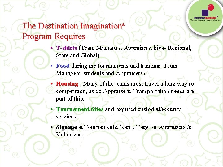 TM The Destination Imagination® Program Requires • T-shirts (Team Managers, Appraisers, kids. Regional, T-shirts