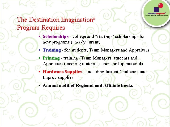 TM The Destination Imagination® Program Requires • Scholarships college and “start-up” scholarships for new