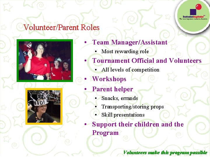 TM Volunteer/Parent Roles • Team Manager/Assistant • Most rewarding role • Tournament Official and