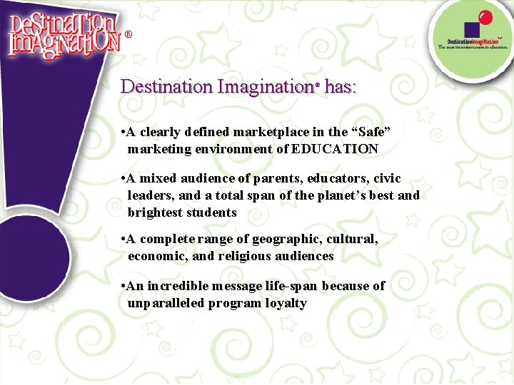 ® Destination Imagination® has: • A clearly defined marketplace in the “Safe” marketing environment