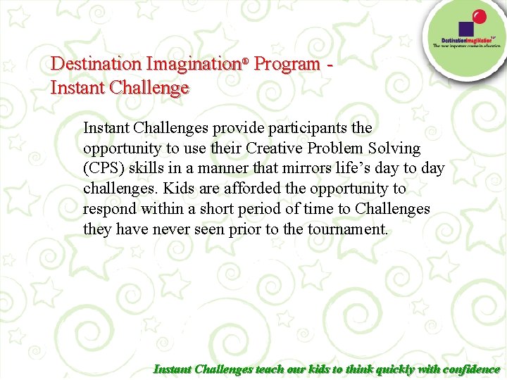 TM Destination Imagination® Program - Instant Challenges provide participants the opportunity to use their