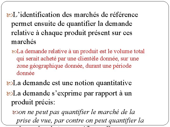  L’identification des marchés de référence permet ensuite de quantifier la demande relative à