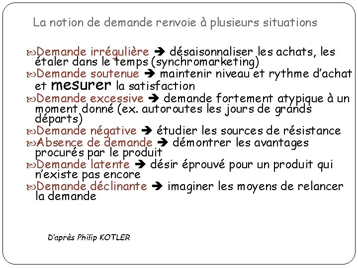 La notion de demande renvoie à plusieurs situations Demande irrégulière désaisonnaliser les achats, les