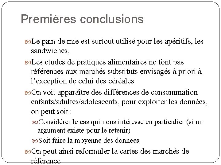 Premières conclusions Le pain de mie est surtout utilisé pour les apéritifs, les sandwiches,