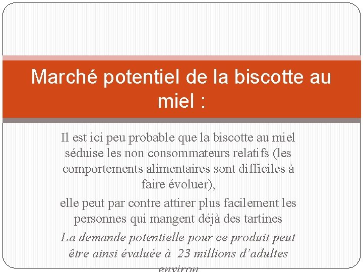 Marché potentiel de la biscotte au miel : Il est ici peu probable que