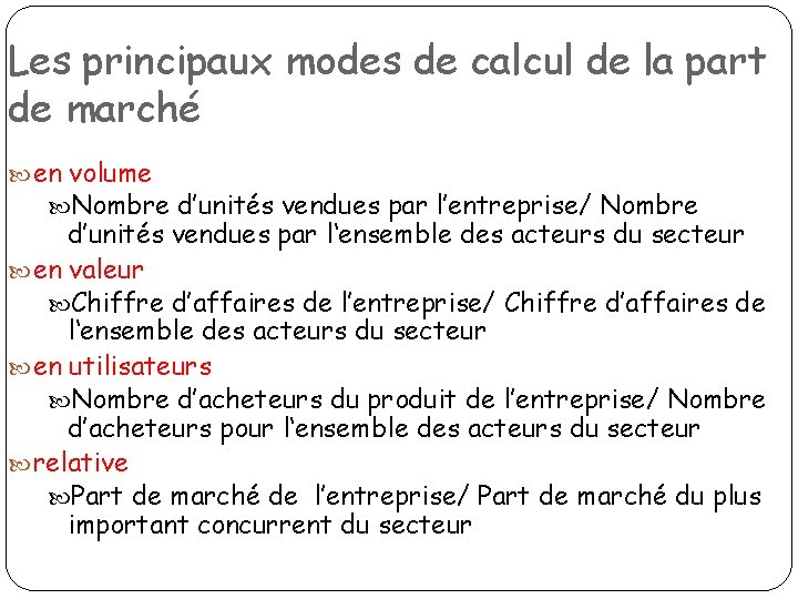 Les principaux modes de calcul de la part de marché en volume Nombre d’unités