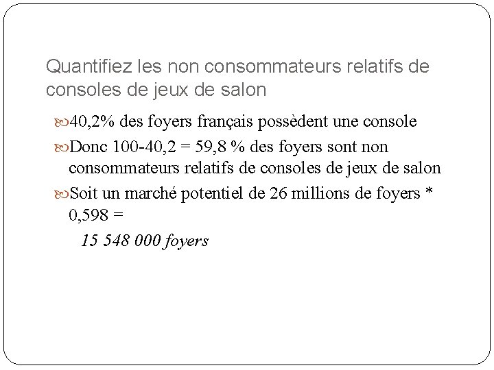 Quantifiez les non consommateurs relatifs de consoles de jeux de salon 40, 2% des