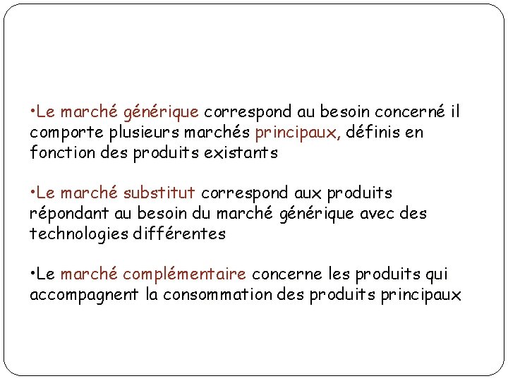  • Le marché générique correspond au besoin concerné il comporte plusieurs marchés principaux,