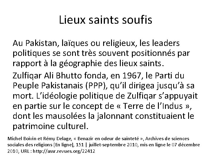 Lieux saints soufis Au Pakistan, laïques ou religieux, les leaders politiques se sont très