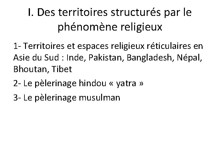 I. Des territoires structurés par le phénomène religieux 1 - Territoires et espaces religieux