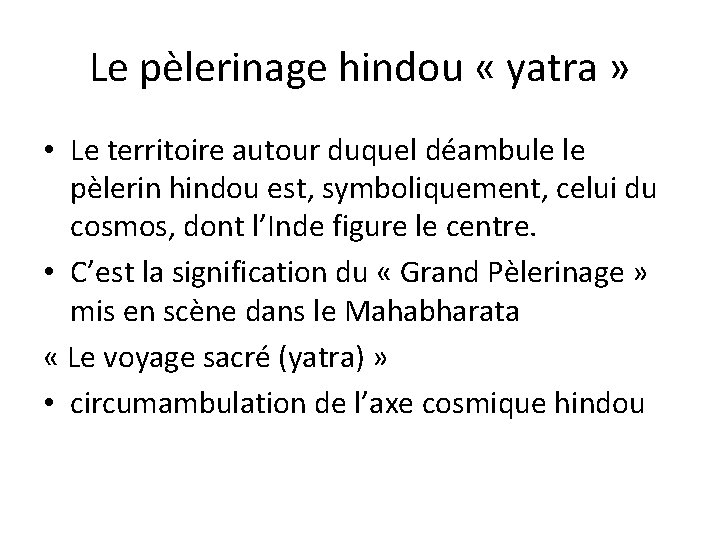 Le pèlerinage hindou « yatra » • Le territoire autour duquel déambule le pèlerin