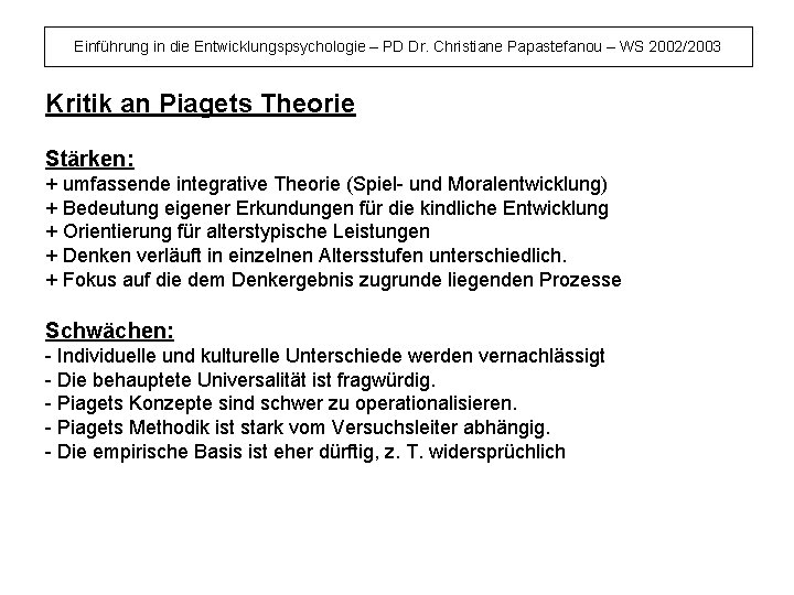 Einführung in die Entwicklungspsychologie – PD Dr. Christiane Papastefanou – WS 2002/2003 Kritik an