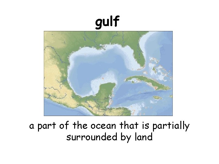 gulf a part of the ocean that is partially surrounded by land 