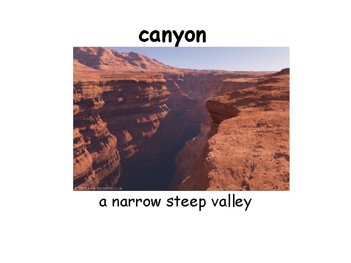 canyon a narrow steep valley 
